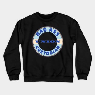 Bad Ass Union Custodian Crewneck Sweatshirt